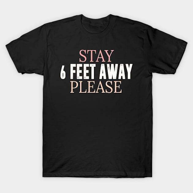 stay 6 feet away please T-Shirt by bsn